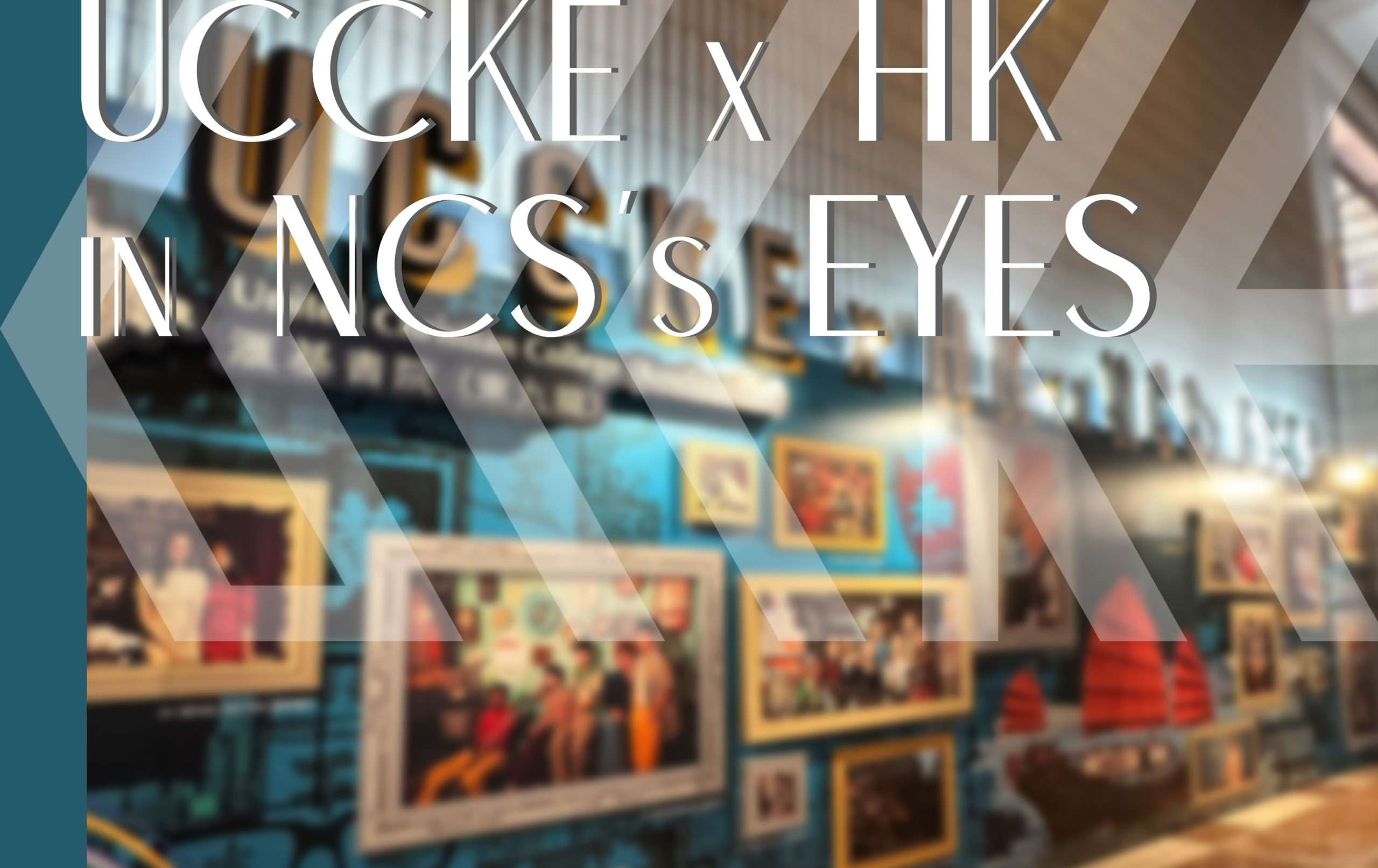 UCCKE X HK X NCS’s Eyes Exhibition